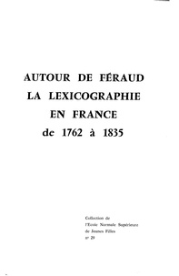  Collectif - Autour de Féraud - La lexicographie en France de 1762 à 1835.