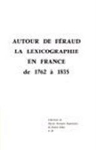  Collectif - Autour de Féraud - La lexicographie en France de 1762 à 1835.
