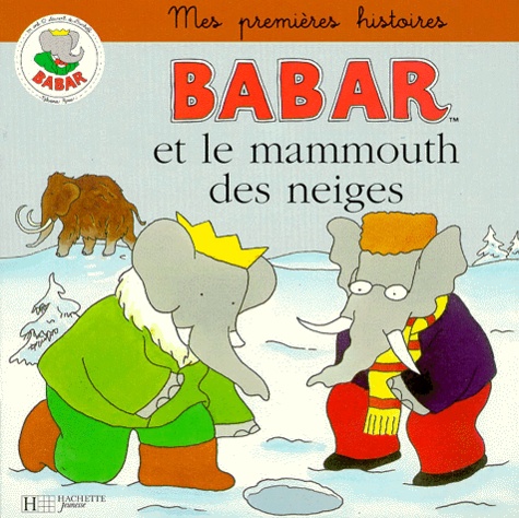  Collectif - Babar  : Babar et le mammouth des neiges.