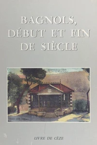 Bagnols, début et fin de siècle