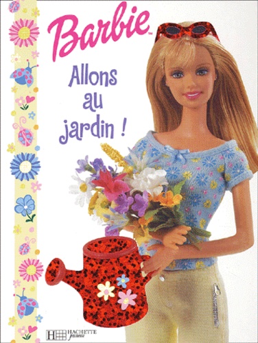 Collectif - Barbie : Allons au jardin !.