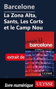  Collectif - Barcelone - La Zona Alta, Sants, Les Corts et le Camp Nou.