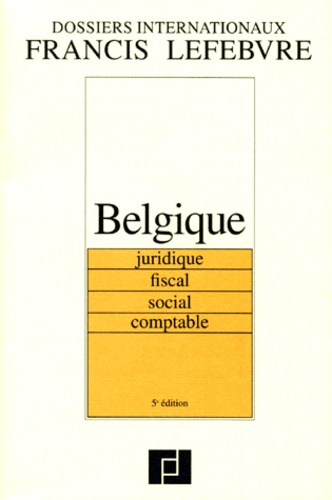  Collectif - Belgique. Juridique, Fiscal, Social, Comptable, 5eme Edition 1998.