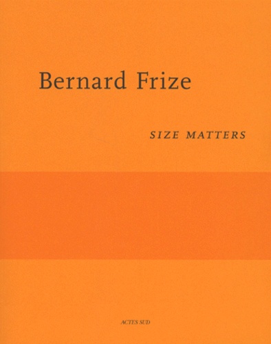 Collectif - Bernard Frize Size Matters. Carre D'Art, Musee D'Art Contemporain De Nimes Du 19 Juin 1999 Au 26 Septembre 1999.