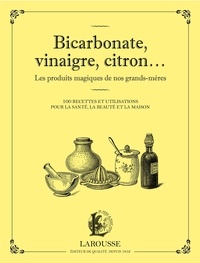  Collectif - Bicarbonate, vinaigre, citron... Les produits maqiques de nos grands-mères.