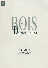  Collectif - Bois des DOM-TOM - Tome 1 : Guyane.