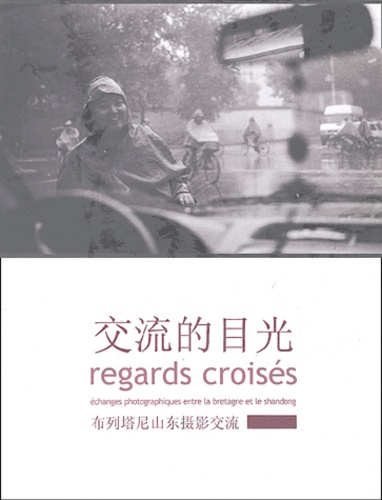  Collectif Bretagne-Chine - Regards croisés - Echanges photographiques entre la Bretagne et le Shandong.