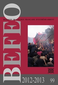  Collectif - Bulletin de l'École française d'Extrême-Orient (2012-2013) n° 99.