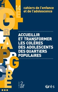 Cahiers de l'enfance et de l'adolescence 14 - Accueillir et transformer les colères des adolescents des quartiers populaires