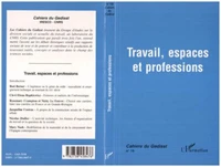 CAHIERS DU GEDISST NO 19 TRAVAIL ESPACES ET PROFESSIONS