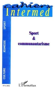 Cahiers intermed. 6, 2002, sport et communautarisme