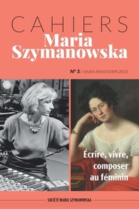  Collectif - Cahiers Maria Szymanowska N°3. Écrire, vivre, composer au féminin.