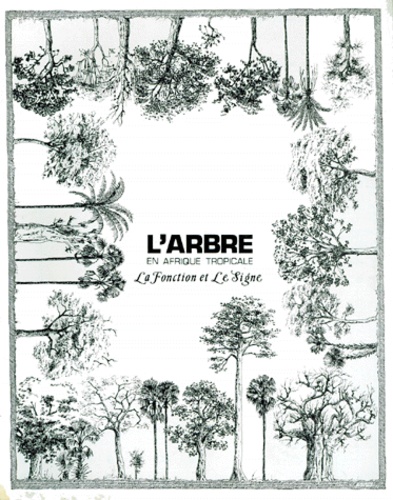  Collectif - Cahiers Orstom-Sciences Humaines Volume Xvii- N°3/4- 1980 : L'Arbre En Afrique Tropicale. La Fonction Et Le Signe.