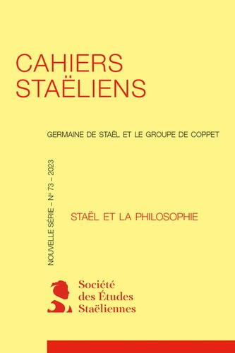 Cahiers staëliens. 2023, n° 73 Staël et la philosophie 2023