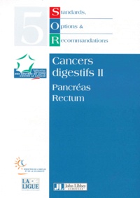  Collectif - Cancers Digestifs. Tome 2, Pancreas, Rectum.