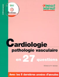 CARDIOLOGIE PATHOLOGIE VASCULAIRE EN 27 QUESTIONS
