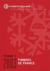  Collectif - Catalogue De Timbres-Poste. Tome 1, France, Edition 2003.