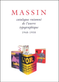 Catalogue Raisonne De L'Oeuvre Typographique De Massin. Tome 1, 1948-1958