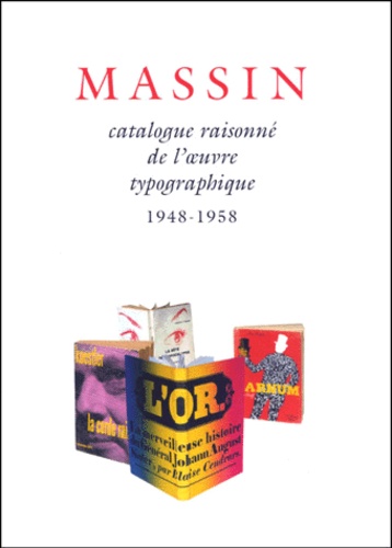  Collectif - Catalogue Raisonne De L'Oeuvre Typographique De Massin. Tome 1, 1948-1958.