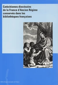 Catechismes Diocesains De La France De L'Ancien Regime Conserves Dans Les Bibliotheques Francaises