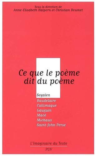  Collectif - Ce que le poème dit du poème - Segalen, Baudelaire, Callimaque, Gauguin, Macé, Michaux, Saint-John Perse.