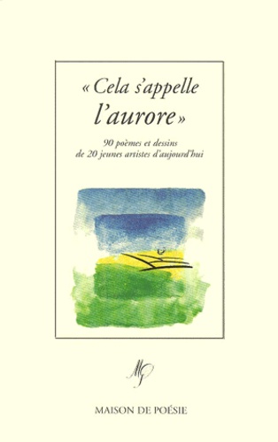  Collectif - Cela S'Appelle L'Aurore. 90 Poemes Et Dessins De 20 Jeunes Artistes D'Aujourd'Hui.