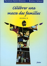  Collectif - Celebrer Une Messe Des Familles. Annee A.