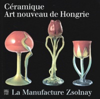 Céramique Art nouveau de Hongrie. La manufacture Zsolnay.pdf
