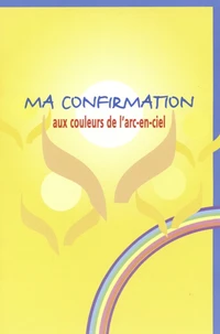 Ma Confirmation. Aux Couleurs De L'Arc-En-Ciel