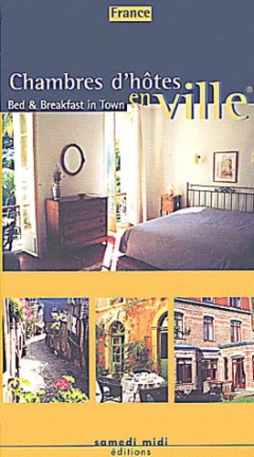  Collectif - Chambres D'Hotes En Ville France : Bed & Breakfast In Town France.
