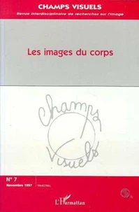 CHAMPS VISUELS NO 7 NOVEMBRE 1997 LES IMAGES DU CORPS