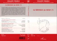 CHAMPS VISUELS NO 8 FEVRIER 1998 LA TELEVISION AU MIROIR TOME 1