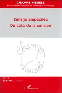 CHAMPS VISUELS NUMERO 11 OCTOBRE 1998 : L'IMAGE EMPECHEE DU COTE DE LA CENSURE