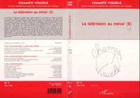 CHAMPS VISUELS NUMERO 9 MARS 1998 : LA TELEVISION AU MIROIR 2