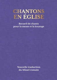  Collectif - Chantons en Église - 1000 chants pour la messe et la louange - Recueil de chants pour la messe et la louange.