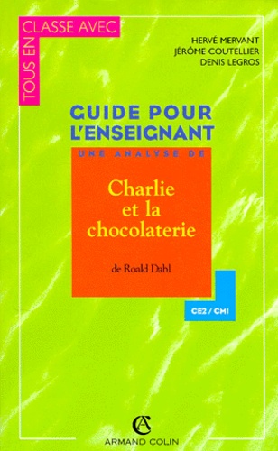  Collectif - Charlie Et La Chocolaterie De Roald Dahl. Guide Pour L'Enseignant  Ce2 Et Cm1.