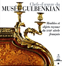  Collectif - Chefs-D'Oeuvre Du Musee Gulbenkian De Lisbonne. Meubles Et Objets Royaux Du Xviiieme Siecle Francais.