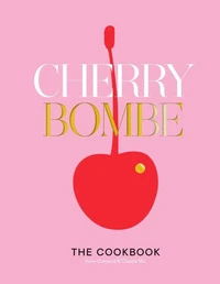 Cherry Bombe: The Cookbook /anglais