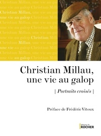  Collectif - Christian Millau, une vie au galop - Portraits croisés.