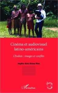  Collectif - Cinéma et audiovisuel latino-américains - L'indien : images et conflits.