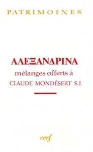  Collectif Clairefontaine - Alexandrina. Hellenisme, Judaisme Et Christianisme A Alexandrie, Melanges Offerts A Claude Mondesert.