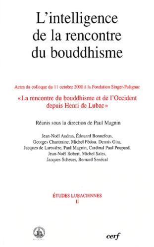  Collectif Clairefontaine - L'Intelligence De La Rencontre Du Bouddhisme. Actes Du Colloque Du 11 Octobre 2000 A La Fondation Singer-Polignac, La Rencontre Du Bouddhisme Et De L'Occident Depuis Henri De Lubac.