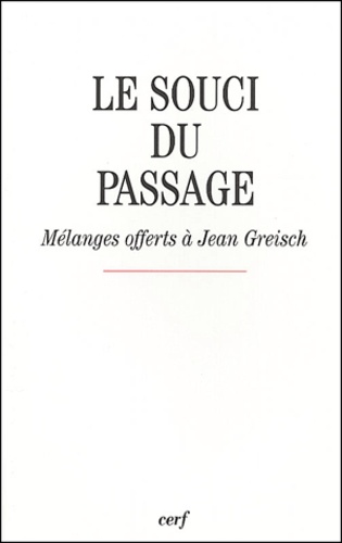  Collectif Clairefontaine - Le souci du passage - Mélanges offerts à Jean Greisch.