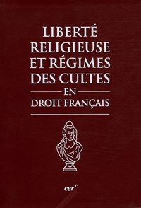 Collectif Clairefontaine - Libertés religieuses et régimes des cultes en droit français - Textes, pratique administrative, jurisprudence.