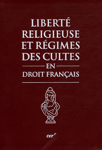  Collectif Clairefontaine - Libertés religieuses et régimes des cultes en droit français - Textes, pratique administrative, jurisprudence.