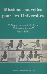  Collectif Clairefontaine - Missions Nouvelles Pour Les Universites. Colloque National De Lyon Universite Lyon-Ii Mars 1982.