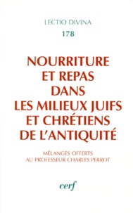  Collectif Clairefontaine - Nourriture et repas dans les milieux juifs et chrétiens de l'antiquité - Mélanges offerts au Professeur Charles Perrot.
