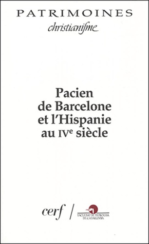  Collectif Clairefontaine - Pacien de Barcelone et l'Hispanie au IVe siècle - Actes des colloques de Barcelone et de Lyon, mars et octobre 1996.