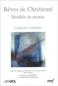  Collectif Clairefontaine - Reves De Chretiente, Realites Du Monde. Imaginaires Catholiques, Actes Du Colloque, Louvain-La-Neuve, Novembre 1999.