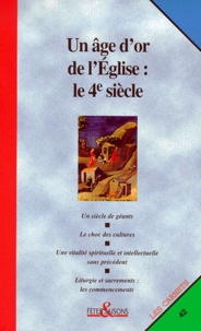  Collectif Clairefontaine - Un Age D'Or De L'Eglise : Le Iveme Siecle.